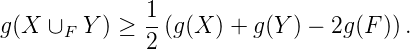               1-
g(X  ∪F Y ) ≥ 2 (g(X ) + g (Y ) - 2g(F )).
            